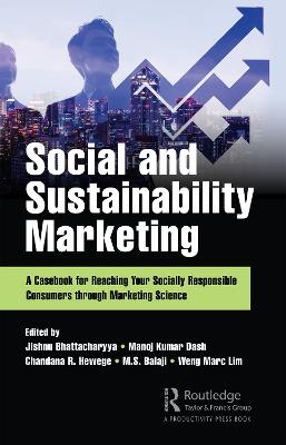 Social and Sustainability Marketing: A Casebook for Reaching Your Socially Responsible Consumers through  Marketing Science