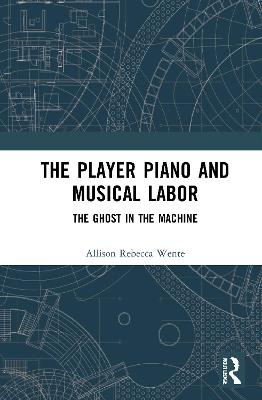 Player Piano and Musical Labor: The Ghost in the Machine