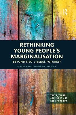 Rethinking Young Peoples Marginalisation: Beyond neo-Liberal Futures?