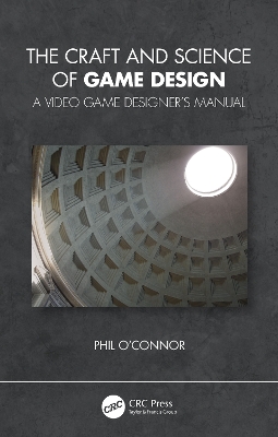 Craft and Science of Game Design: A Video Game Designer's Manual