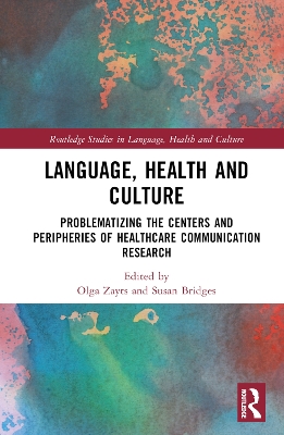 Language, Health and Culture: Problematizing the Centers and Peripheries of Healthcare Communication  Research