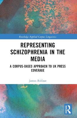 Representing Schizophrenia in the Media: A Corpus-Based Approach to UK Press Coverage