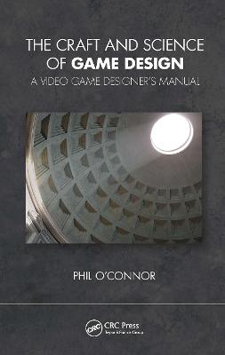Craft and Science of Game Design: A Video Game Designer's Manual