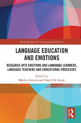 Language Education and Emotions: Research into Emotions and Language Learners, Language Teachers and  Educational Processes