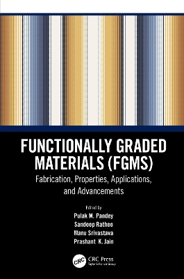 Functionally Graded Materials (FGMs): Fabrication, Properties, Applications, and Advancements