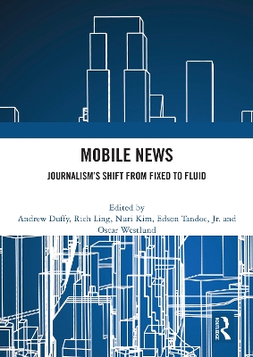 Mobile News: Journalisms Shift from Fixed to Fluid