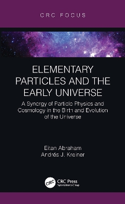 Elementary Particles and the Early Universe: A Synergy of Particle Physics and Cosmology in the Birth and Evolution of  the Universe