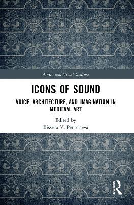Icons of Sound: Voice, Architecture, and Imagination in Medieval Art