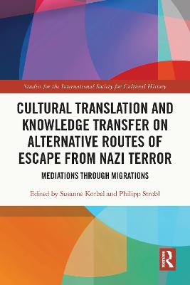 Cultural Translation and Knowledge Transfer on Alternative Routes of Escape  from Nazi Terror: Mediations Through Migrations