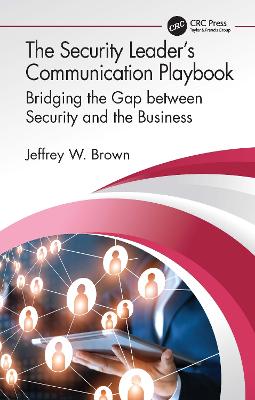 Security Leaders Communication Playbook: Bridging the Gap between Security and the Business