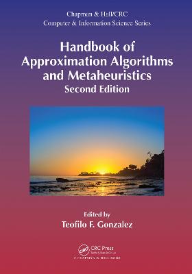 Handbook of Approximation Algorithms and Metaheuristics, Second Edition: Two-Volume Set 2nd edition