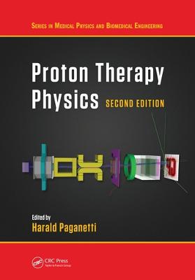 Proton Therapy Physics, Second Edition 2nd edition