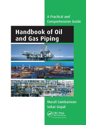 Handbook of Oil and Gas Piping: a Practical and Comprehensive Guide