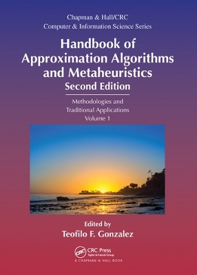 Handbook of Approximation Algorithms and Metaheuristics: Methologies and Traditional Applications, Volume 1 2nd edition