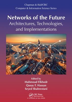 Networks of the Future: Architectures, Technologies, and Implementations