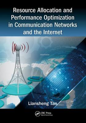 Resource Allocation and Performance Optimization in Communication Networks  and the Internet