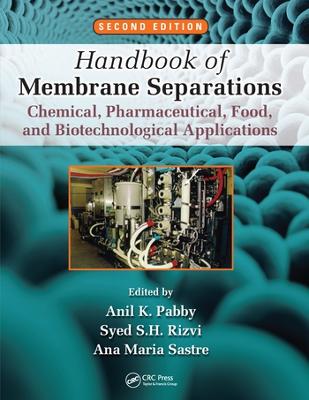 Handbook of Membrane Separations: Chemical, Pharmaceutical, Food, and Biotechnological Applications, Second  Edition 2nd edition