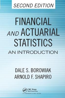 Financial and Actuarial Statistics: An Introduction, Second Edition 2nd edition