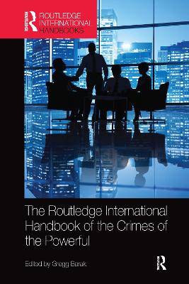Routledge International Handbook of the Crimes of the Powerful