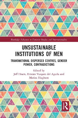 Unsustainable Institutions of Men: Transnational Dispersed Centres, Gender Power, Contradictions