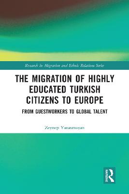 Migration of Highly Educated Turkish Citizens to Europe: From Guestworkers to Global Talent