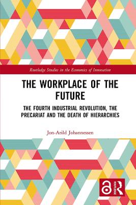 Workplace of the Future: The Fourth Industrial Revolution, the Precariat and the Death of Hierarchies