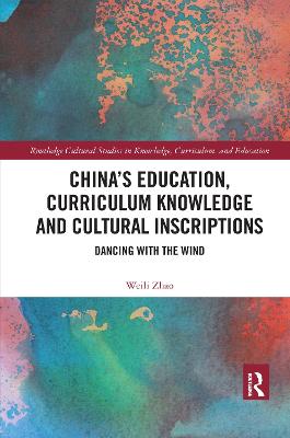 Chinas Education, Curriculum Knowledge and Cultural Inscriptions: Dancing with The Wind