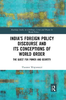 Indias Foreign Policy Discourse and its Conceptions of World Order: The Quest for Power and Identity