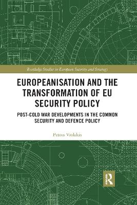 Europeanisation and the Transformation of EU Security Policy: Post-Cold War Developments in the Common Security and Defence Policy