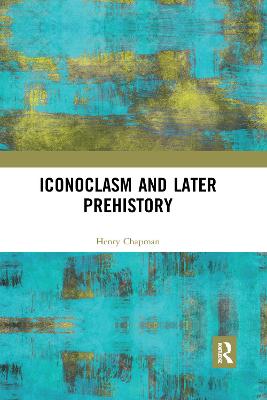 Iconoclasm and Later Prehistory