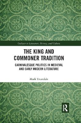 King and Commoner Tradition: Carnivalesque Politics in Medieval and Early Modern Literature