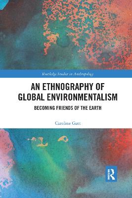 Ethnography of Global Environmentalism: Becoming Friends of the Earth