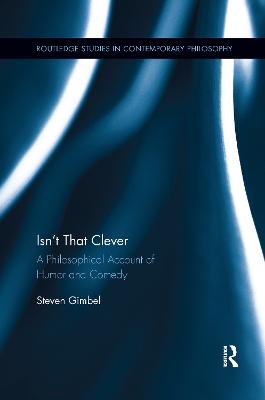 Isnt that Clever: A Philosophical Account of Humor and Comedy
