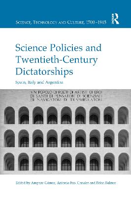 Science Policies and Twentieth-Century Dictatorships: Spain, Italy and Argentina