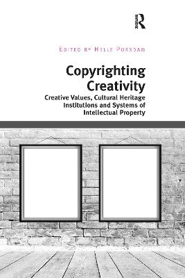 Copyrighting Creativity: Creative Values, Cultural Heritage Institutions and Systems of Intellectual  Property