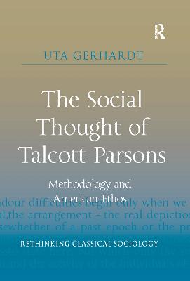 Social Thought of Talcott Parsons: Methodology and American Ethos