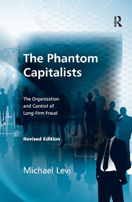 Phantom Capitalists: The Organization and Control of Long-Firm Fraud