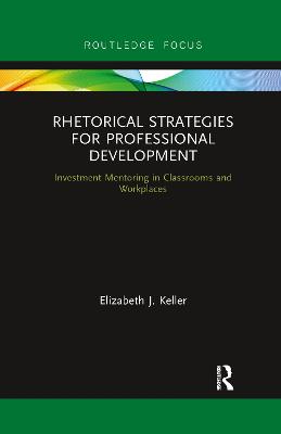 Rhetorical Strategies for Professional Development: Investment Mentoring in Classrooms and Workplaces