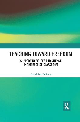 Teaching Toward Freedom: Supporting Voices and Silence in the English Classroom