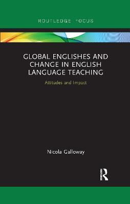 Global Englishes and Change in English Language Teaching: Attitudes and Impact