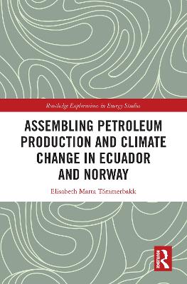 Assembling Petroleum Production and Climate Change in Ecuador and Norway