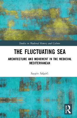 Fluctuating Sea: Architecture and Movement in the Medieval Mediterranean