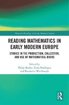 Reading Mathematics in Early Modern Europe: Studies in the Production, Collection, and Use of Mathematical Books