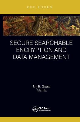 Secure Searchable Encryption and Data Management