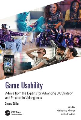 Game Usability: Advice from the Experts for Advancing UX Strategy and Practice in Videogames 2nd edition