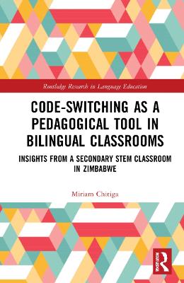 Code-Switching as a Pedagogical Tool in Bilingual Classrooms: Insights from a Secondary STEM Classroom in Zimbabwe