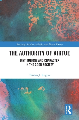 Authority of Virtue: Institutions and Character in the Good Society
