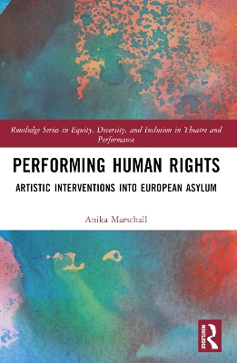 Performing Human Rights: Artistic Interventions into European Asylum