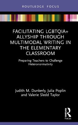 Facilitating LGBTQIAplus Allyship through Multimodal Writing in the Elementary  Classroom: Preparing Teachers to Challenge Heteronormativity