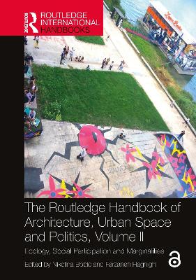 Routledge Handbook of Architecture, Urban Space and Politics, Volume II: Ecology, Social Participation and Marginalities